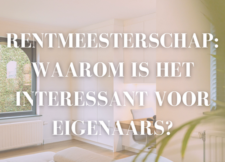 Rentmeesterschap: waarom is het interessant voor eigenaars?